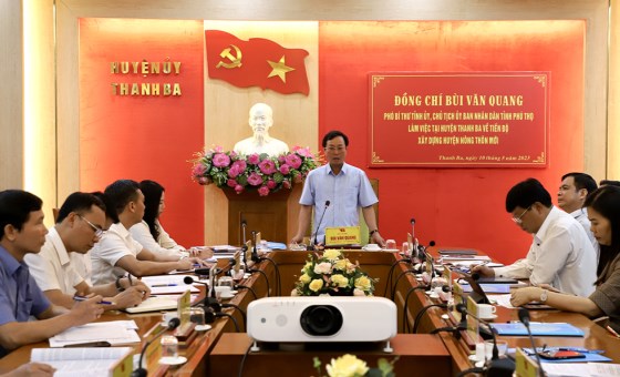 Chủ tịch UBND tỉnh Bùi Văn Quang làm việc với huyện Thanh Ba về xây dựng huyện nông thôn mới